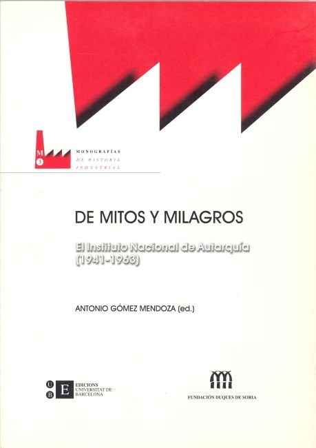De mitos y milagros. El Instituto Nacional de Autarquía (1941-1963), de Gómez Mendoza | portada del libro