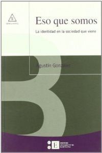 Eso que somos. La identidad en la sociedad que viene, de González Gallego | portada del libro