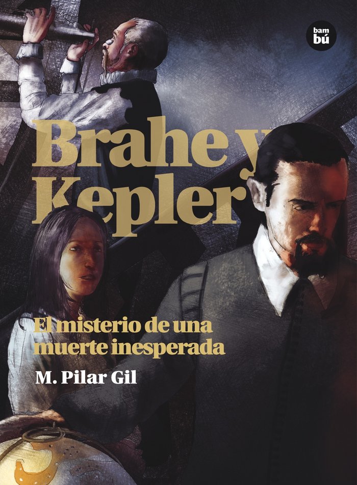 Brahe y Kepler. El misterio de una muerte inesperada, de Gil, M. Pilar | portada del libro