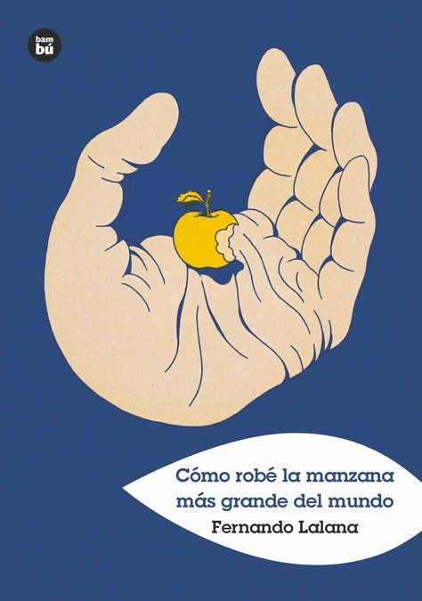 COMO ROBE LA MANZANA MAS GRANDE DEL MUNDO, de LALANA JOSA, FERNANDO | portada del libro
