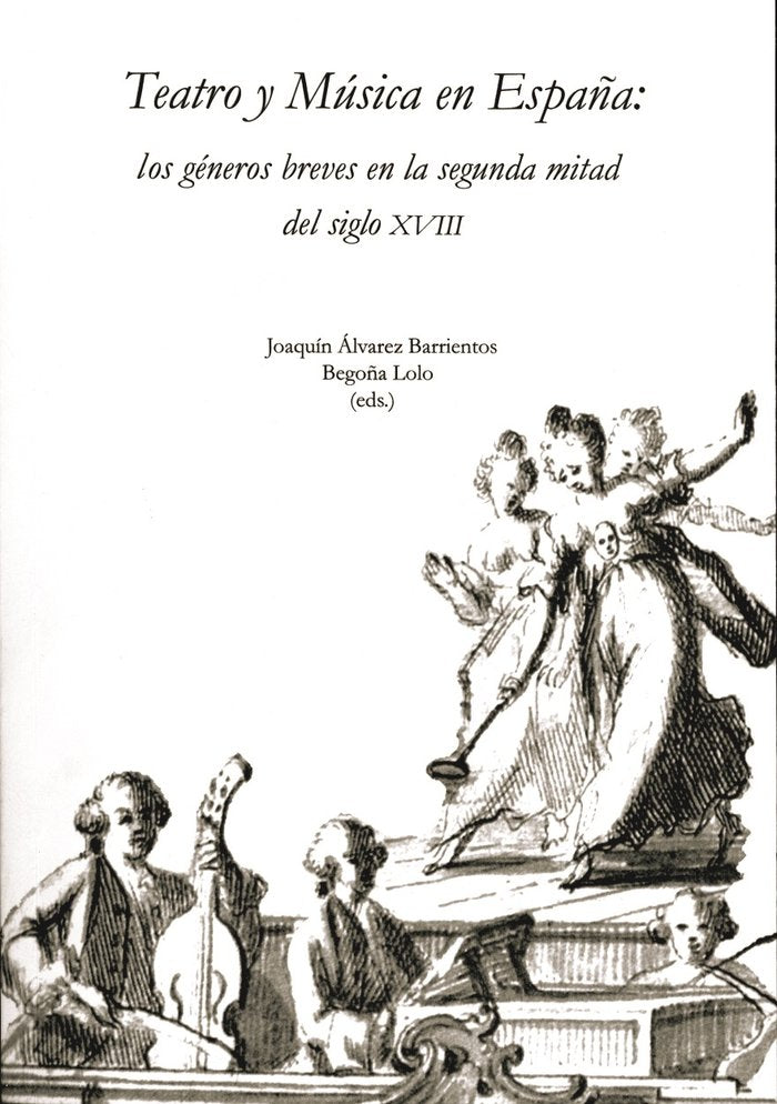 Teatro y Música en España: los géneros breves en la segunda mitad del siglo XVIII, de Varios autores | portada del libro