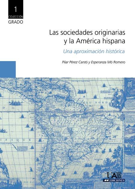 Las sociedades originarias y la américa hispana. Una aproximación histórica, de Pérez Cantó | portada del libro