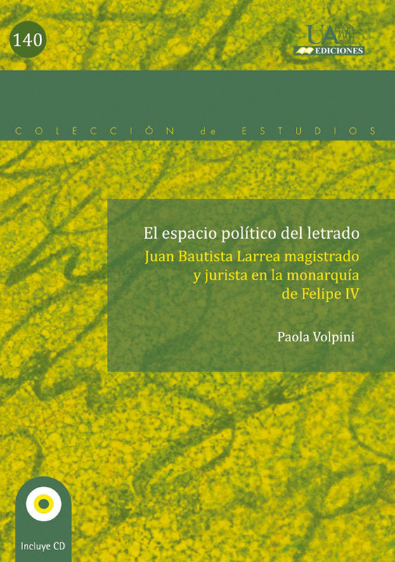 El espacio político del "letrado". Juan Bautista Larrea, magistrado y jurista en la Monarquía de Fel, de Volpini | portada de