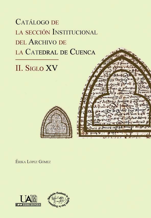Catálogo de la sección institucional del archivo de la Catedral de Cuenca, de López Gómez, Erika | portada del libro