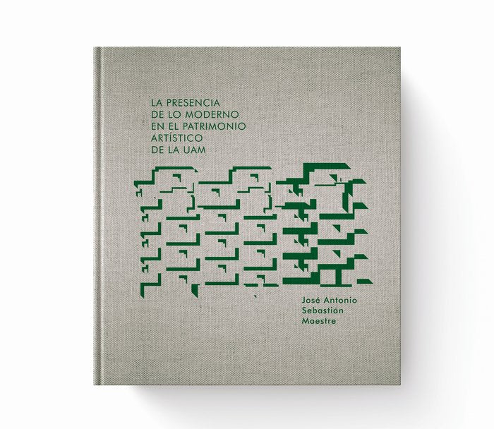La presencia de lo moderno en el patrimonio artístico de la UAM, de Sebastián Maestre | portada del libro