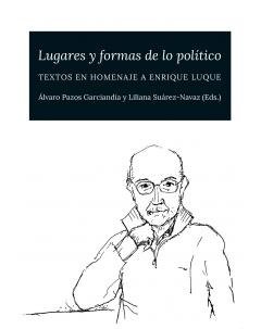 Lugares y formas de lo político. Textos en homenaje a Enrique Luque, de Pazos Garciandía, Álvaro | portada del libro