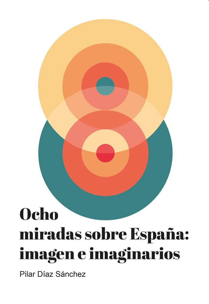 Ocho miradas sobre España: imagen e imaginarios, de Díaz Sánchez, Pilar | portada del libro