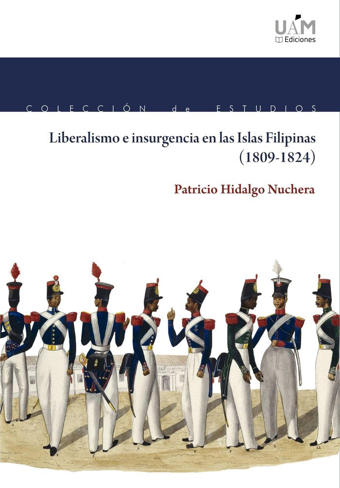 Liberalismo e insurgencia en las Islas Filipinas (1809-1824), de Hidalgo Nuchera, Patricio | portada del libro