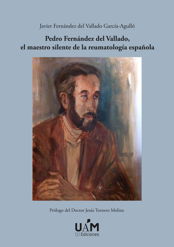 Pedro Fernández del Vallado, el maestro silente de la reumatología española, de Fernández del Vallado García-Agulló, Javier |