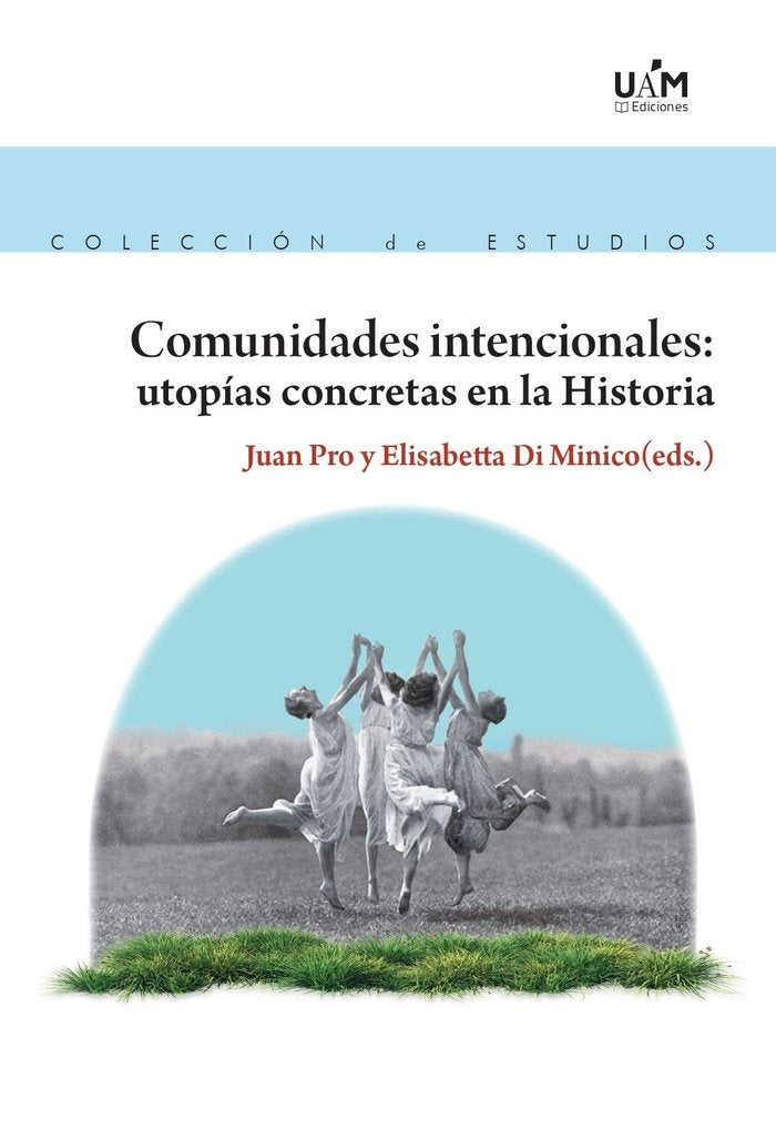 COMUNIDADES INTENCIONALES UTOPIAS CONCRETAS EN LA HISTORIA, de PRO, JUAN | portada del libro