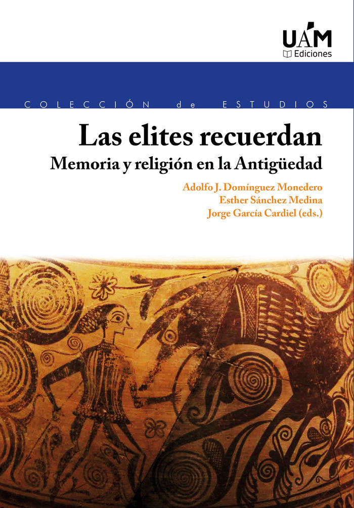 LAS ELITES RECUERDAN MEMORIA Y RELIGION EN LA ANTIGÜEDAD, de J. DOMINGUEZ MONEDERO, ADOLFO | portada del libro