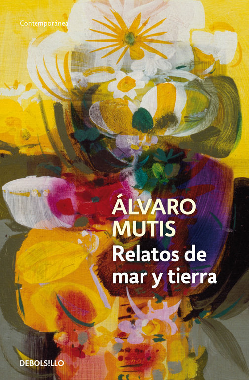 Relatos de mar y tierra, de Mutis, Álvaro | portada del libro