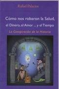 COMO NOS ROBARON LA SALUD EL DINERO EL AMOR Y EL TIEMPO, de PALACIOS,RAFAEL | portada del libro