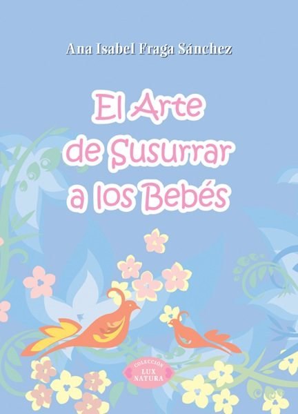 El arte de susurrar a los bebés, de Fraga Sánchez, Ana Isabel | portada del libro