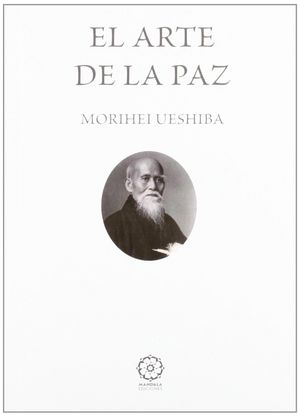 ARTE DE LA PAZ, EL, de Ueshiba, Morihei | portada del libro