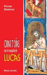 Orar 7 días con el Evangelio de Lucas, de Debergé, Pierre | portada del libro