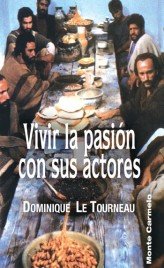 Vivir la Pasión con sus actores, de Le Tourneau, Dominique | portada del libro