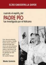 Cuando el Espíritu del P. Pío fue investigado por el Vaticano, de Cabodevilla, Elías | portada del libro