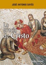 La Gracia de Cristo, de Sayés, José Antonio | portada del libro
