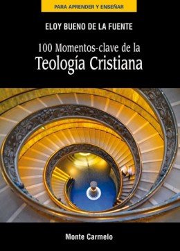 100 momentos clave de la teología cristiana, de Bueno de la Fuente, Eloy | portada del libro