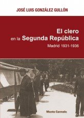El Clero en la Segunda República, de González Gullón, José Luis | portada del libro