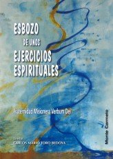 Esbozos de unos Ejercicios Espirituales, de Toro Bedoya, Carlos Mario | portada del libro
