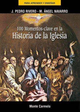 100 momentos clave de la historia de la Iglesia, de Rivero González, Juan Pedro | portada del libro