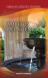 Ámbitos del Silencio, de López-Fe y Figueroa, Carlos Mª | portada del libro