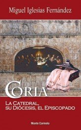 Coria. La Catedral, su diócesis, el episcopado, de Iglesias | portada del libro