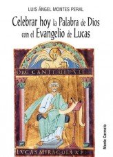 Celebrar hoy la palabra de Dios con el Evangelio de Lucas, de Montes Peral, Luis Ángel | portada del libro