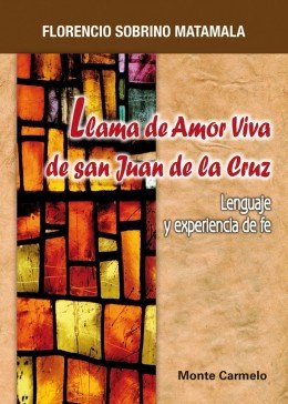 Llama de amor viva de San Juan de la Cruz, de Sobrino Matamala, Florencio | portada del libro
