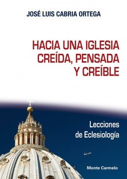 Hacia una Iglesia creída, pensada y creíble, de Cabria Ortega, Jose Luis | portada del libro