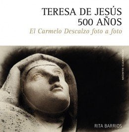 Teresa de jesús 500 años, de Rita Barrios Meza | portada del libro