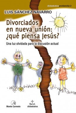 Divorciados en nueva unión: ¿qué piensa Jesús?, de Sánchez Navarro, Luis | portada del libro