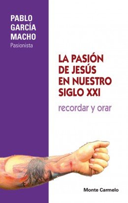 La Pasión de Jesús en nuestro siglo XXI, de García Macho, Pablo | portada del libro