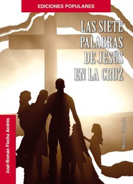 Las siete palabras de Jesús en la cruz, de Flecha Andrés, José-Román | portada del libro