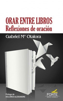 Orar entre libros, de Otalora Moreno, Gabriel Mª | portada del libro