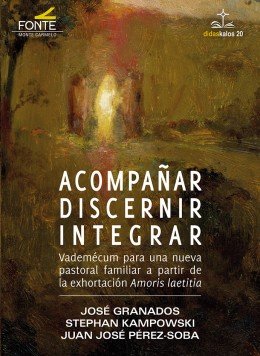 Acompañar Discernir Integrar, de Granados García | portada del libro