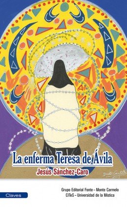 La enferma Teresa de Ávila, de Sánchez Caro, Jesús | portada del libro