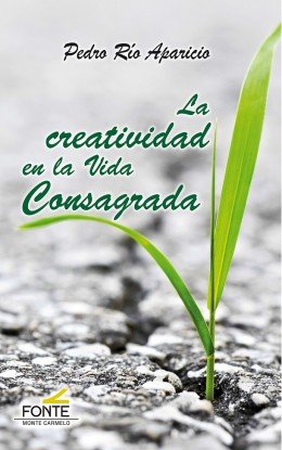 La creatividad en la vida Consagrada, de Río Aparicio, Pedro | portada del libro