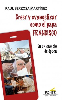 Creer y evangelizar como el papa Francisco, de Berzosa Martínez, Raúl | portada del libro