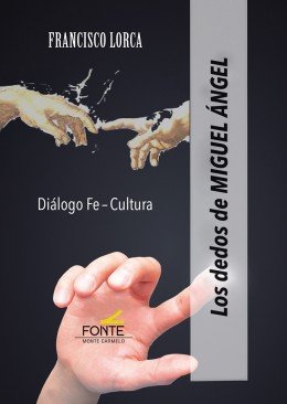 Los dedos de Miguel Ángel, de Lorca Arco, Francisco | portada del libro