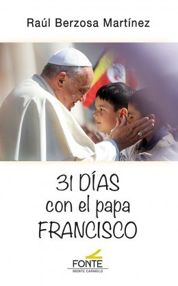 31 días con el papa Francisco, de Berzosa Martínez, Raúl | portada del libro