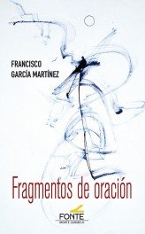 Fragmentos de oración, de García Martínez, Francisco | portada del libro