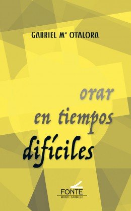 Orar en tiempos difíciles, de Otalora Moreno, Gabriel Mª | portada del libro