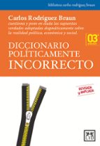 DICCIONARIO POLﾍTICAMENTE INCORRECTO, de Carlos Rodríguez Braun | portada del libro