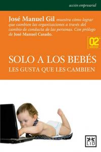 Solo a los bebés les gusta que les cambien, de Gil, José Manuel | portada del libro