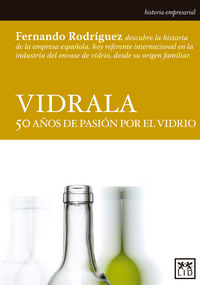 VIDRALA 50 años de pasión por el vidrio, de Rodríguez López de Andújar, Fernando | portada del libro