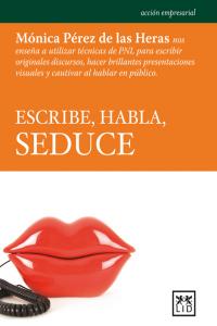 ESCRIBE, HABLA, SEDUCE, de Pérez de las Heras | portada del libro