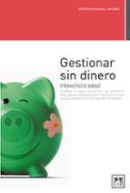 GESTIONAR SIN DINERO, de Francisco Abad | portada del libro